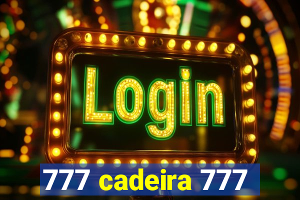 777 cadeira 777